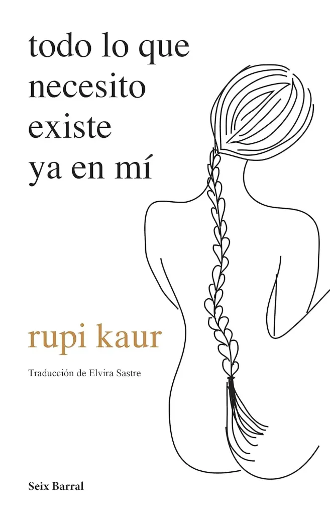 Todo lo que necesito existe ya en mí | Rupi Kaur