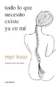 Todo lo que necesito existe ya en mí | Rupi Kaur