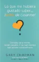 Lo que me hubiera gustado saber antes de casarme |  Gary Chapman