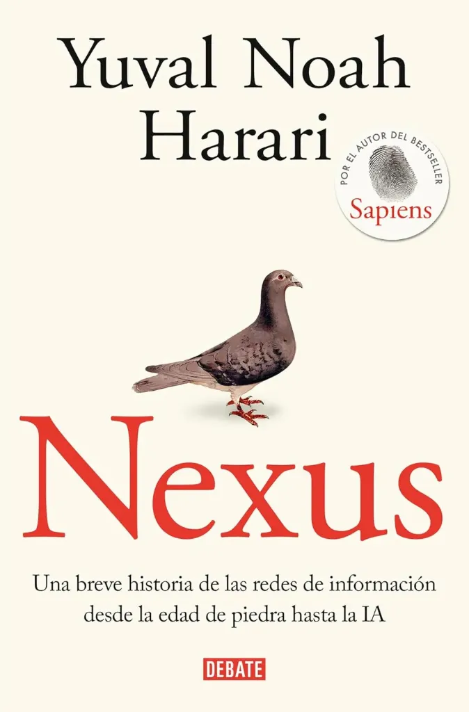 Nexus: Una breve historia de las redes de información desde la edad de piedra hasta la IA   |  Yuval Noah Harari