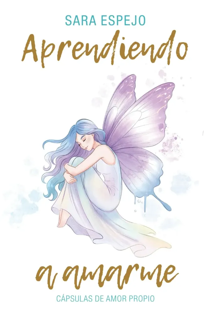 Aprendiendo a Amarme: Cápsulas de amor propio | Sara Espejo