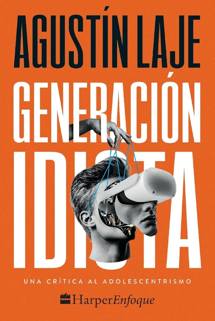 Generación idiota: Una crítica al adolescentrismo |  Agustin Laje