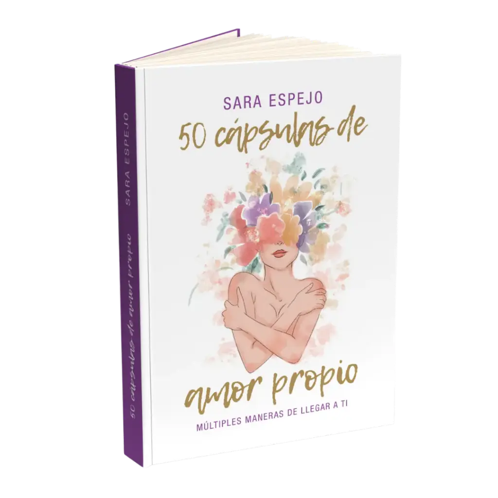 50 Cápsulas de Amor Propio: Múltiples maneras de llegar a ti | Sara Espejo