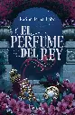El perfume del rey | Karine Bernal Lobo