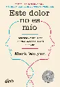 Este dolor no es mío : Identifica y resuelve los traumas familiares heredados  | Mark Wolynn