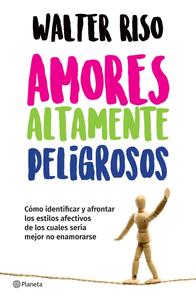 Amores altamente peligrosos | Walter Riso