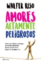 Amores altamente peligrosos | Walter Riso