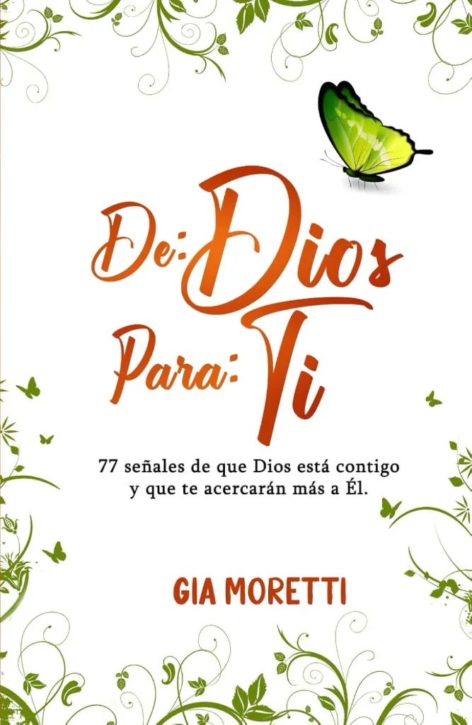 DE: DIOS PARA: TI: 77 señales de que Dios está contigo y que te acercarán más a Él. |  Gia Moretti