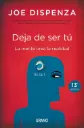 Deja de ser tú | Joe Dispenza