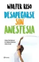 Desapegarse sin anestesia | Walter Riso