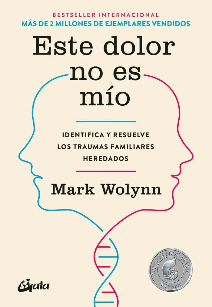 Este dolor no es mío : Identifica y resuelve los traumas familiares heredados  | Mark Wolynn