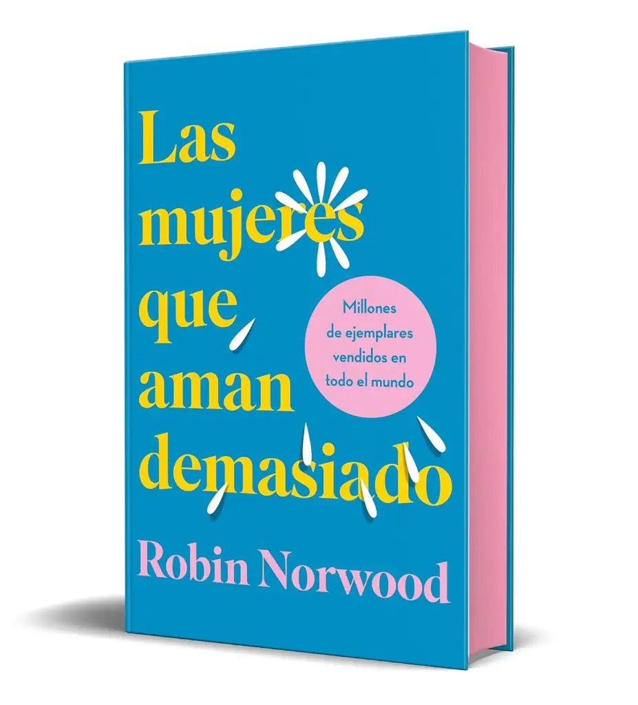 Las mujeres que aman demasiado (EDICIÓN ESPECIAL ACTUALIZADA, EN TAPA DURA Y CON CANTOS TINTADOS ) |  Robin Norwood