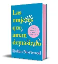 Las mujeres que aman demasiado (EDICIÓN ESPECIAL ACTUALIZADA, EN TAPA DURA Y CON CANTOS TINTADOS ) |  Robin Norwood