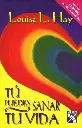 Tú puedes sanar tu vida | Louise L. Hay