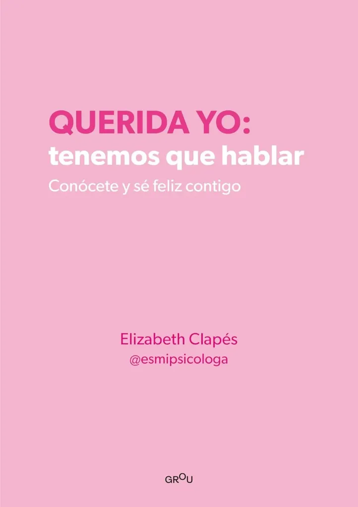 Querida yo: tenemos que hablar  | Elizabeth Clapés