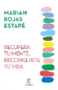 Recupera tu mente, reconquista tu vida | Marian Rojas Estapé