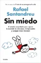 Sin miedo: El método comprobado para superar la ansiedad, las obsesiones, la hipocondría y cualquier temor irracional |  Rafael Santandreu