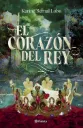 El Corazón Del Rey | Karine Bernal Lobo