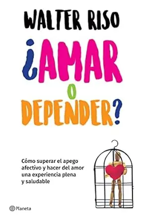 ¿Amar o depender? | Walter Riso
