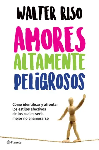 Amores altamente peligrosos | Walter Riso