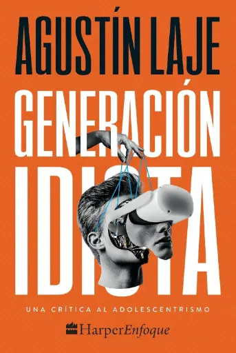 Generación idiota: Una crítica al adolescentrismo |  Agustín Laje