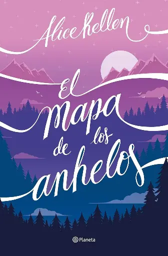 El mapa de los anhelos  | Alice Kellen