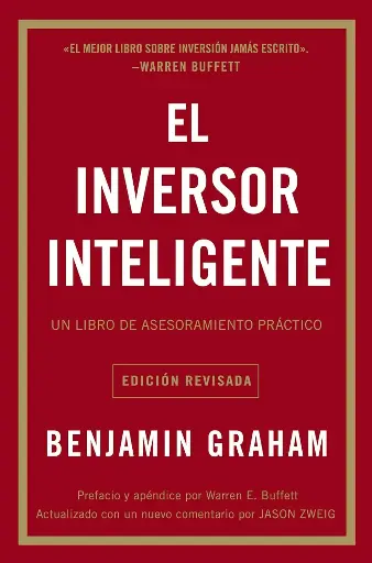 El Inversor Inteligente : Un libro de asesoramiento práctico |  Benjamin Graham