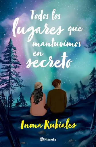 Todos los lugares que mantuvimos en secreto |  Inma Rubiales