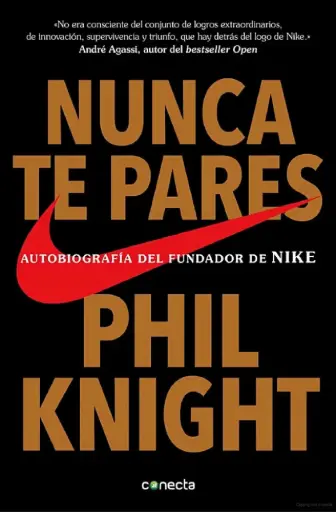Nunca Te Pares: Autobiografa Del Fundador De Nike | Phil Knight