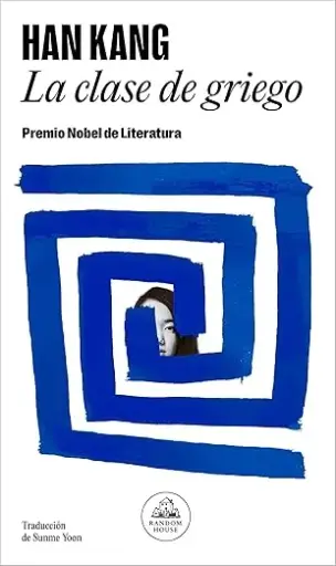 La clase de griego: Premio Nobel de Literatura 2024  | Han Kang