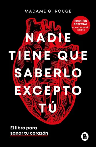 Nadie tiene que saberlo excepto tú: El libro para sanar tu corazón  | Madame G. Rouge  