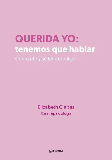 Querida yo: tenemos que hablar  | Elizabeth Clapés